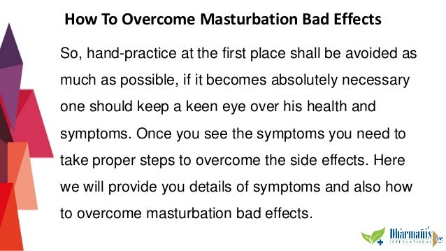 does masturbation have bad effects Does masturbation have bad effects